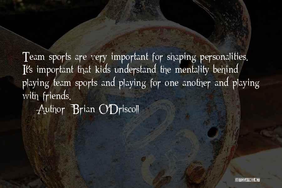 Friends Are Important Quotes By Brian O'Driscoll