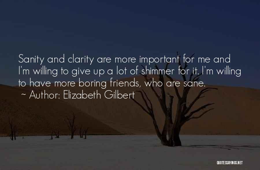 Friends Are Important Quotes By Elizabeth Gilbert