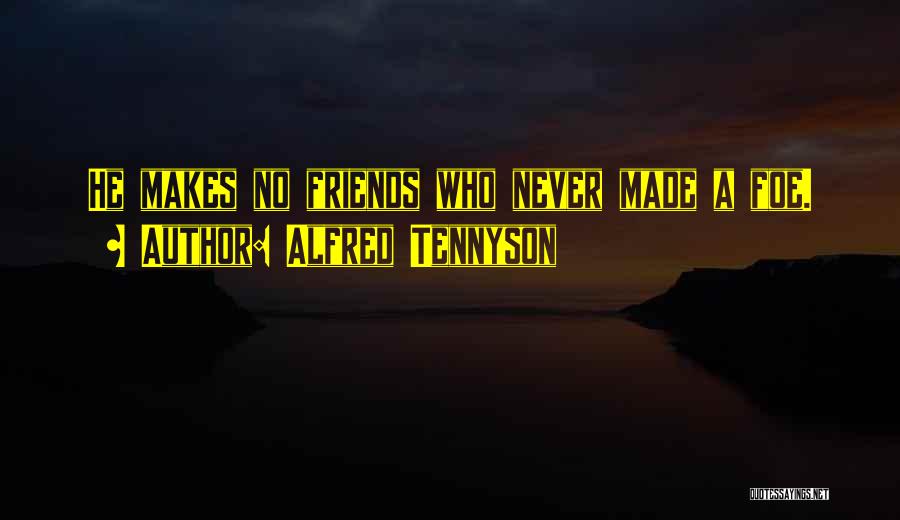 Friends Are Just Enemies Quotes By Alfred Tennyson