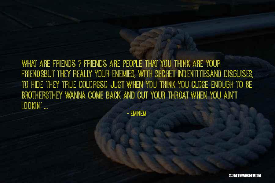 Friends Are Just Enemies Quotes By Eminem