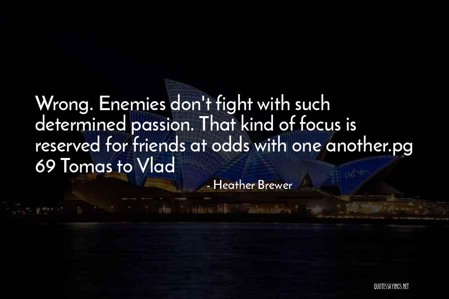 Friends Are Just Enemies Quotes By Heather Brewer