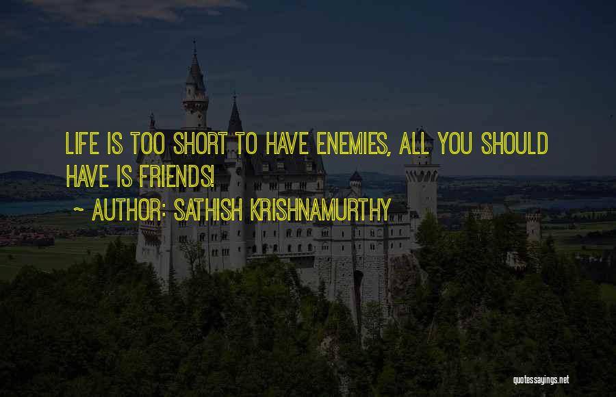 Friends Are Just Enemies Quotes By Sathish Krishnamurthy