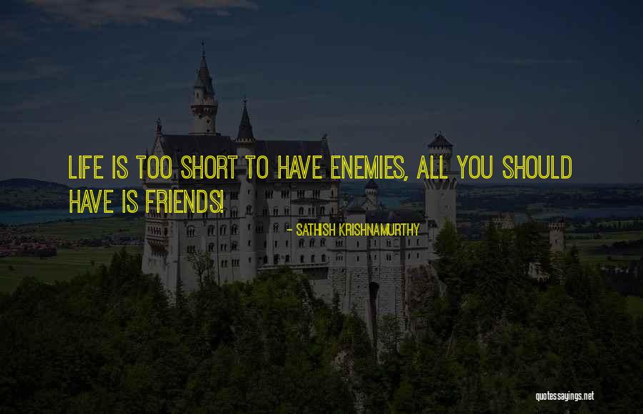 Friends Are Just Enemies Quotes By Sathish Krishnamurthy