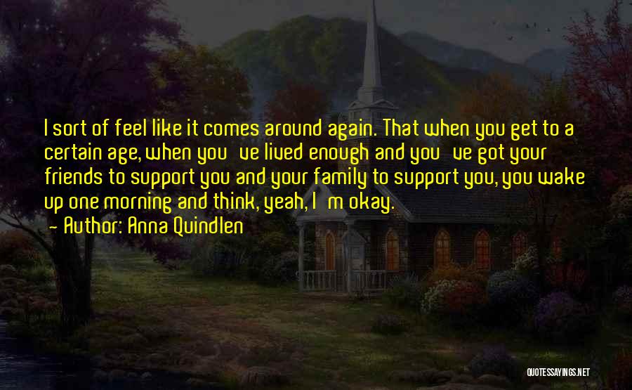 Friends Are Just Like Family Quotes By Anna Quindlen