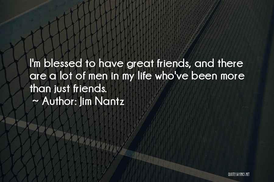 Friends Are Life Quotes By Jim Nantz