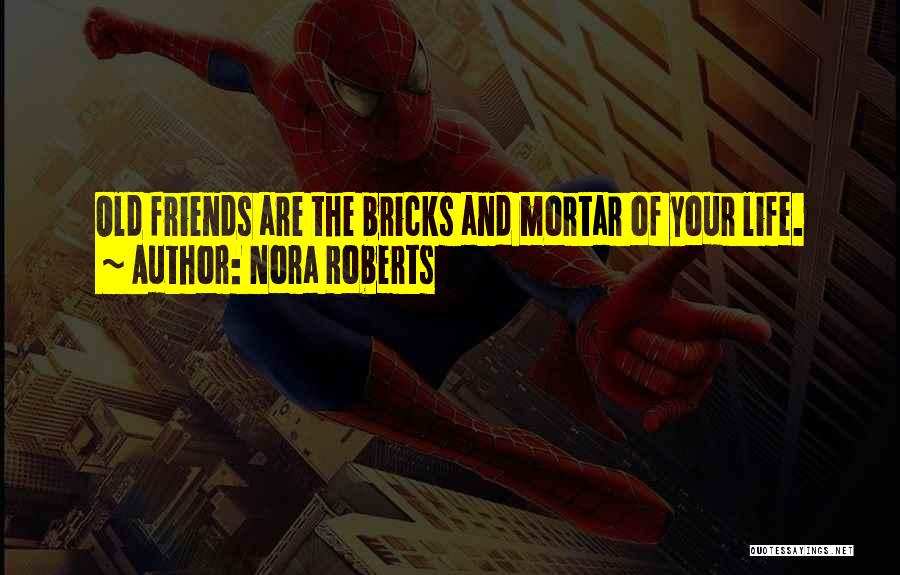 Friends Are Life Quotes By Nora Roberts