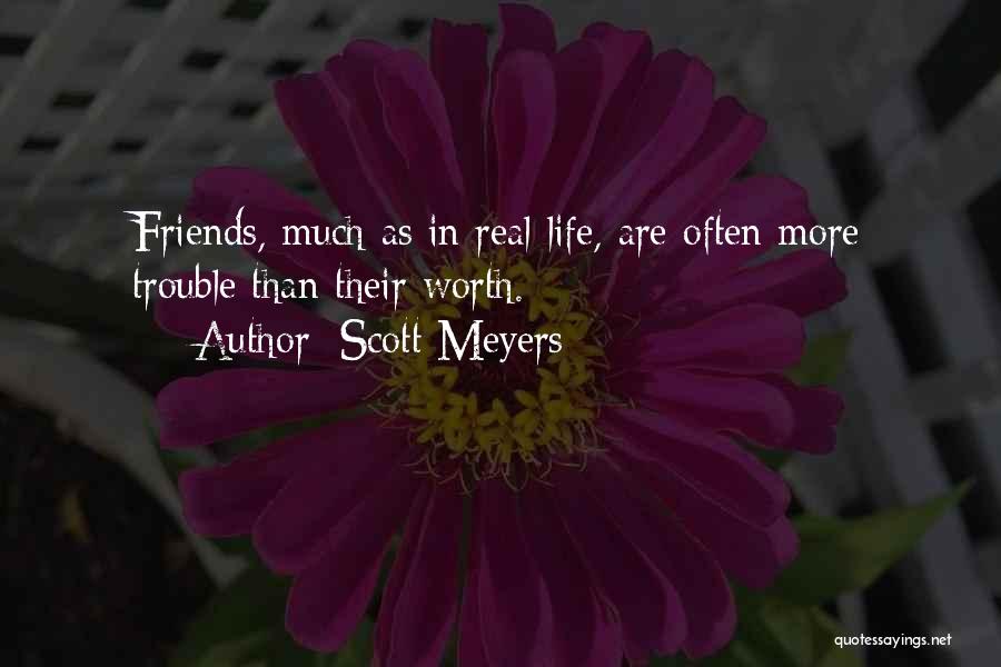 Friends Are Life Quotes By Scott Meyers