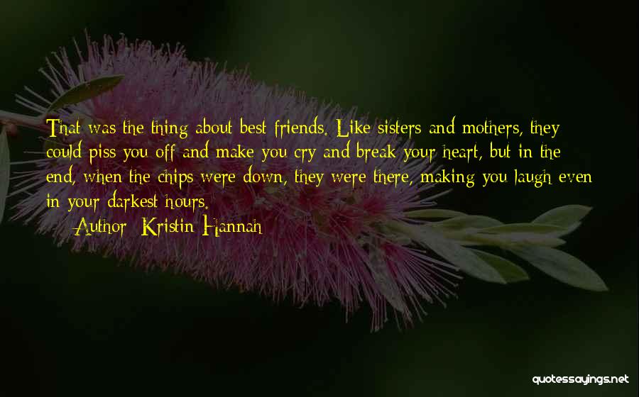 Friends Are Like Sisters Quotes By Kristin Hannah