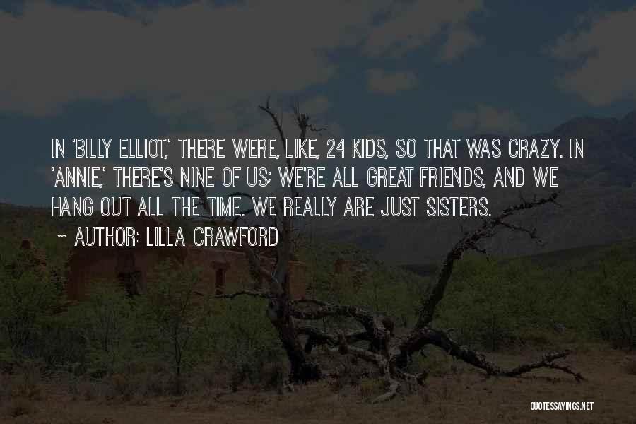 Friends Are Like Sisters Quotes By Lilla Crawford