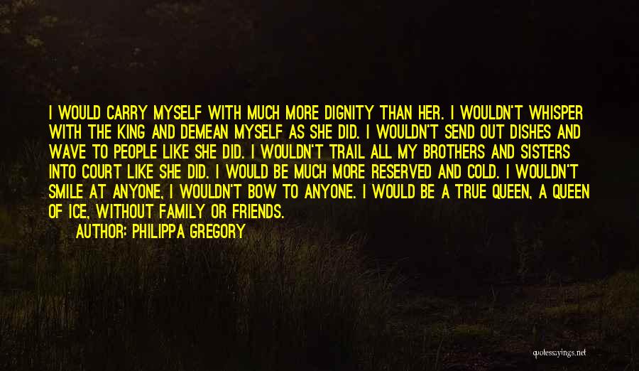 Friends Are Like Sisters Quotes By Philippa Gregory