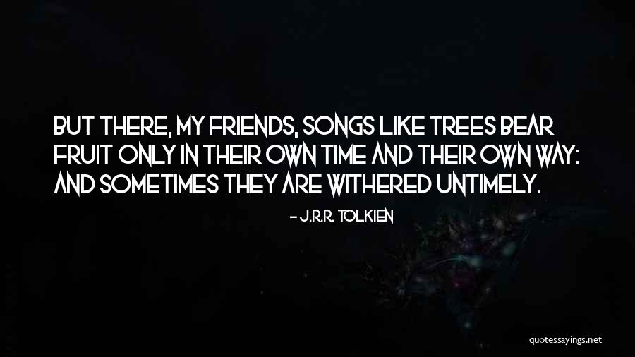 Friends Are Like Trees Quotes By J.R.R. Tolkien