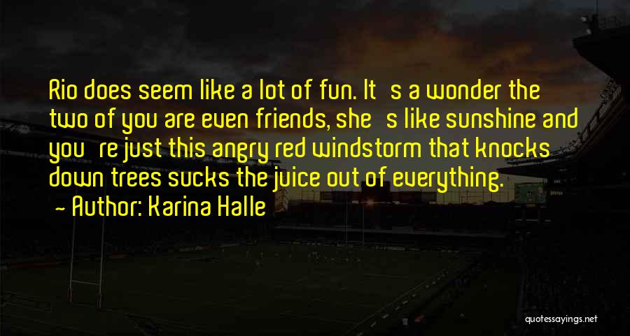 Friends Are Like Trees Quotes By Karina Halle