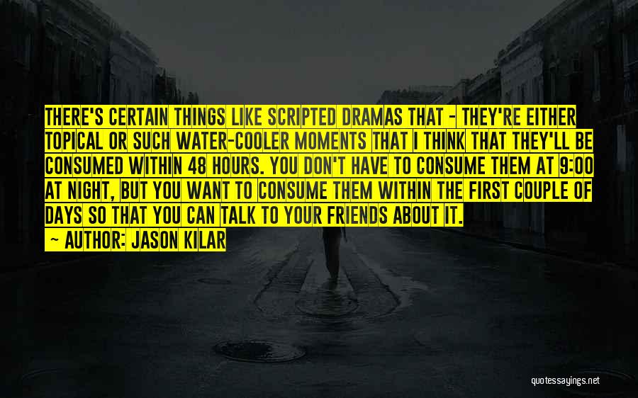 Friends Are Like Water Quotes By Jason Kilar