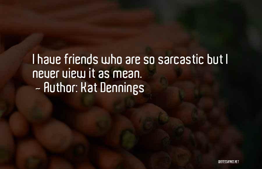 Friends Are Mean Quotes By Kat Dennings