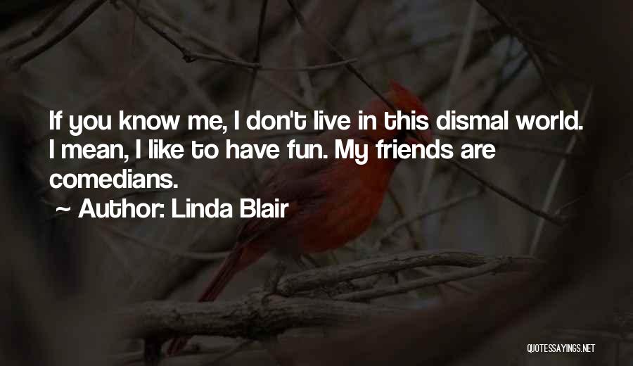 Friends Are Mean Quotes By Linda Blair