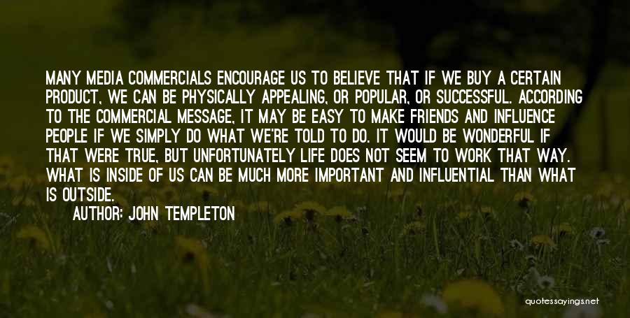 Friends Are Most Important In Life Quotes By John Templeton