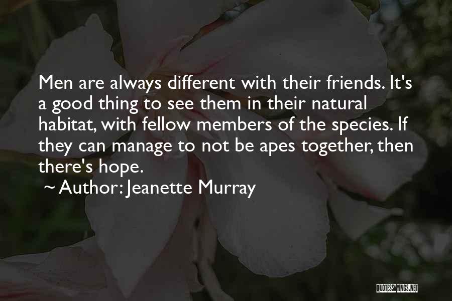 Friends Are Not Always There Quotes By Jeanette Murray