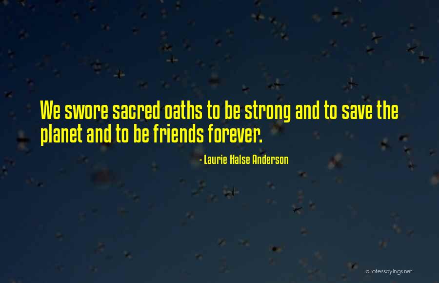 Friends Are Not Forever Quotes By Laurie Halse Anderson