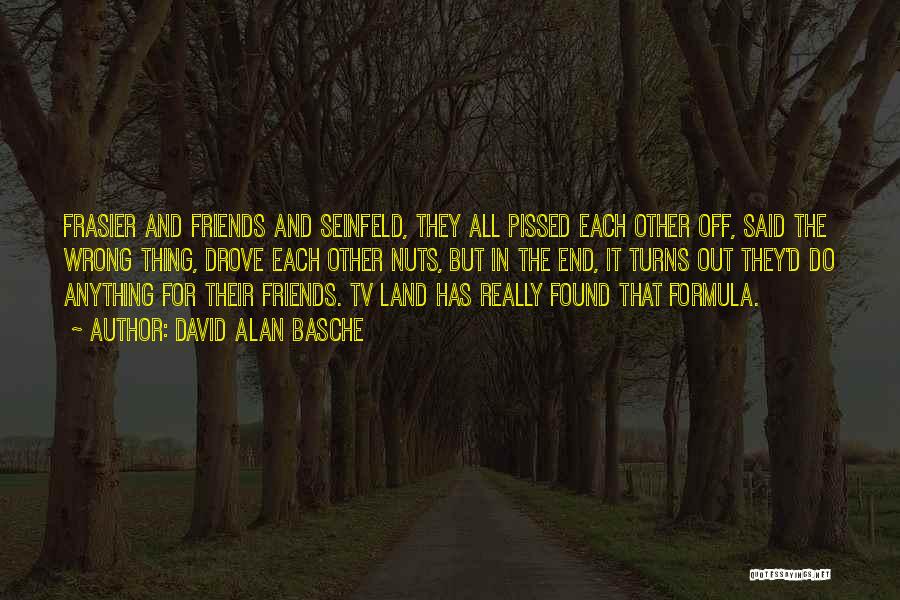 Friends Are Nuts Quotes By David Alan Basche