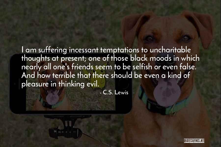 Friends Are Selfish Quotes By C.S. Lewis