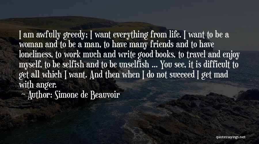 Friends Are Selfish Quotes By Simone De Beauvoir