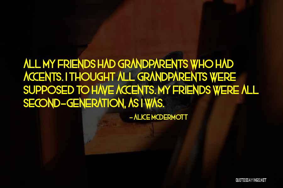 Friends Are Supposed To Be There For You Quotes By Alice McDermott