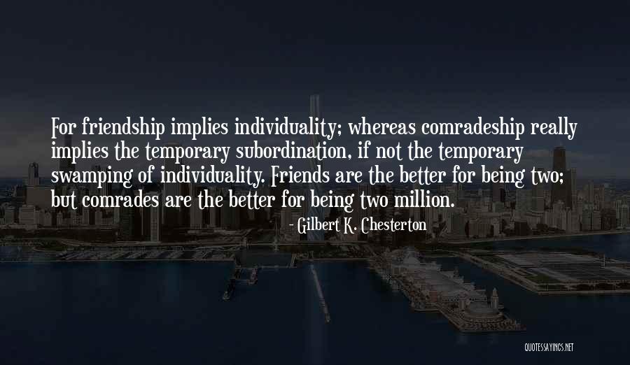 Friends Are Temporary Quotes By Gilbert K. Chesterton