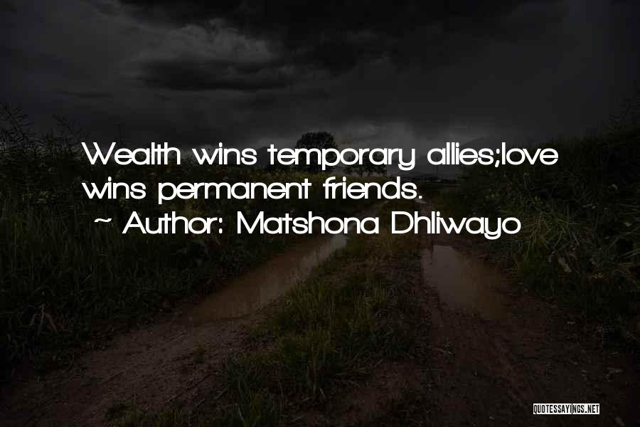 Friends Are Temporary Quotes By Matshona Dhliwayo