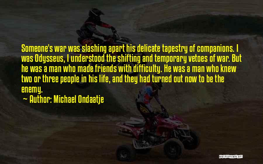 Friends Are Temporary Quotes By Michael Ondaatje