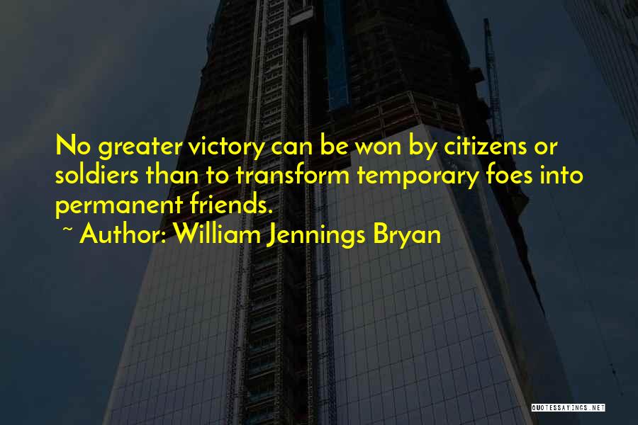 Friends Are Temporary Quotes By William Jennings Bryan