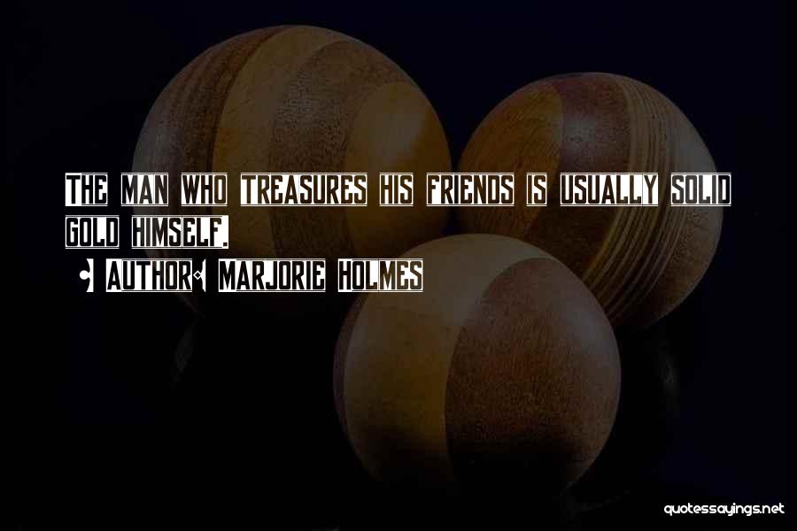 Friends Are Treasures Quotes By Marjorie Holmes