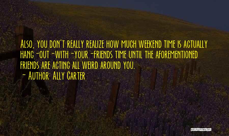 Friends Are Weird Quotes By Ally Carter