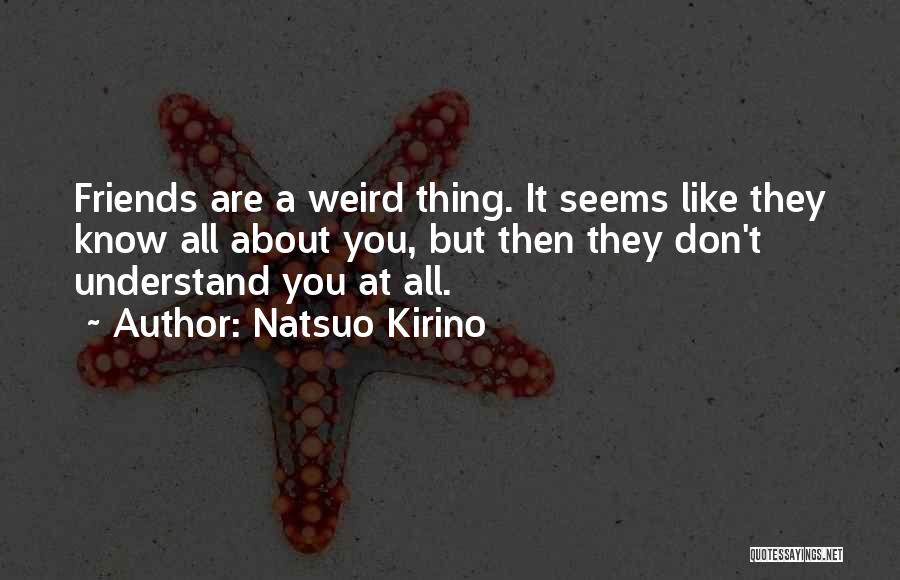 Friends Are Weird Quotes By Natsuo Kirino