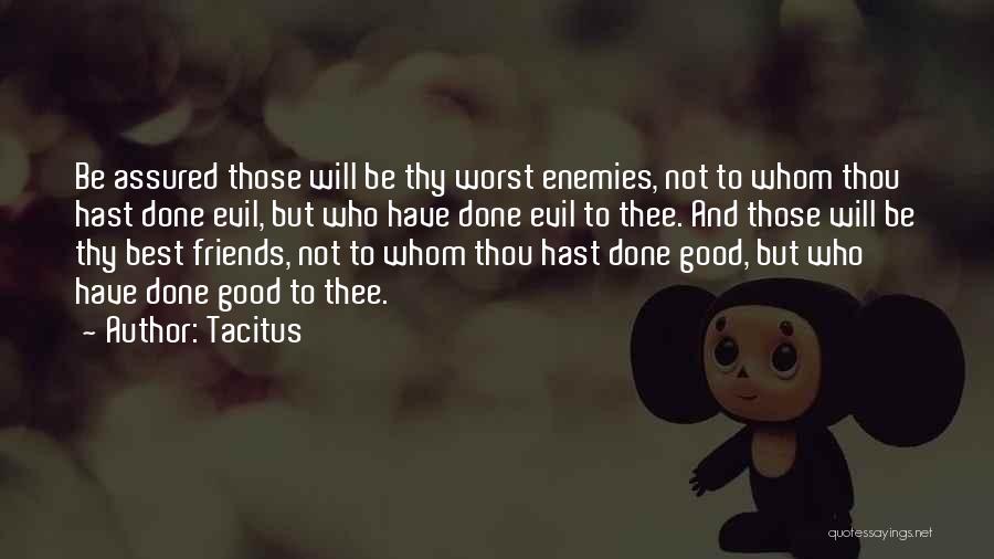 Friends Are Your Worst Enemies Quotes By Tacitus