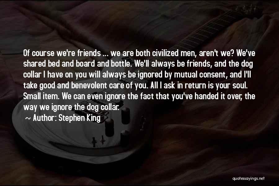 Friends Aren't Always There Quotes By Stephen King