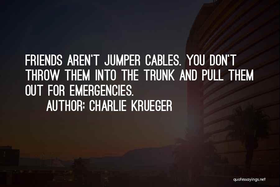 Friends Aren't Friends Quotes By Charlie Krueger