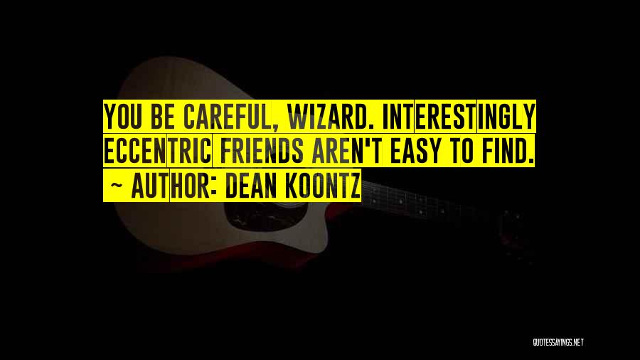 Friends Aren't Friends Quotes By Dean Koontz