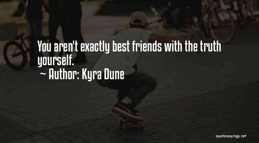 Friends Aren't Friends Quotes By Kyra Dune