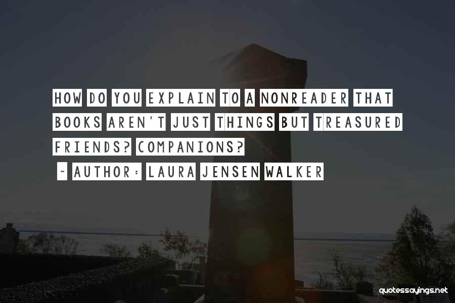 Friends Aren't Friends Quotes By Laura Jensen Walker