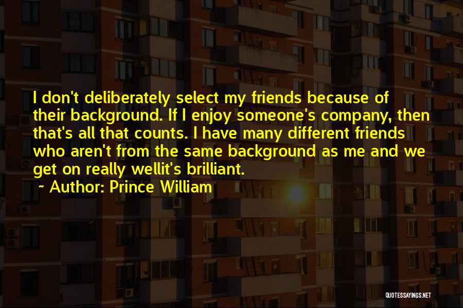 Friends Aren't Friends Quotes By Prince William
