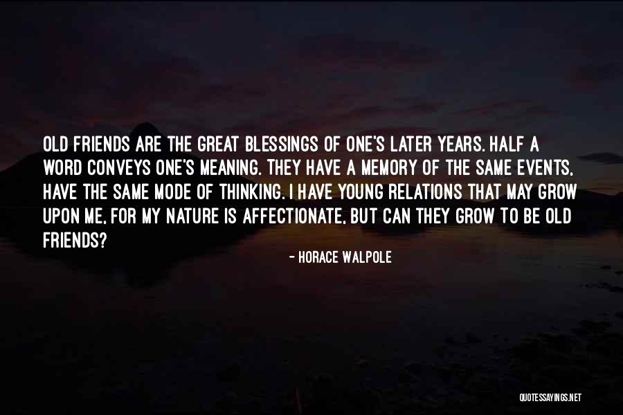 Friends As Blessings Quotes By Horace Walpole Friends As Blessings Quotes By Horace Walpole
