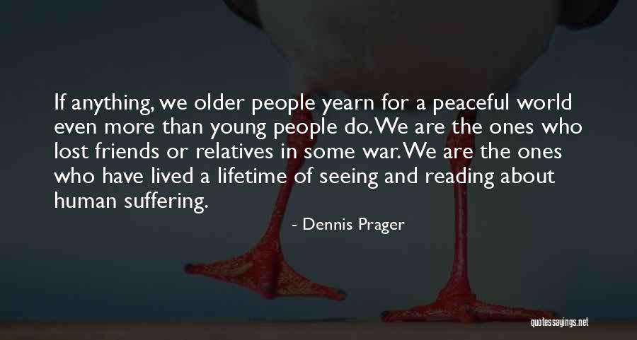 Friends As You Get Older Quotes By Dennis Prager Friends As You Get Older Quotes By Dennis Prager