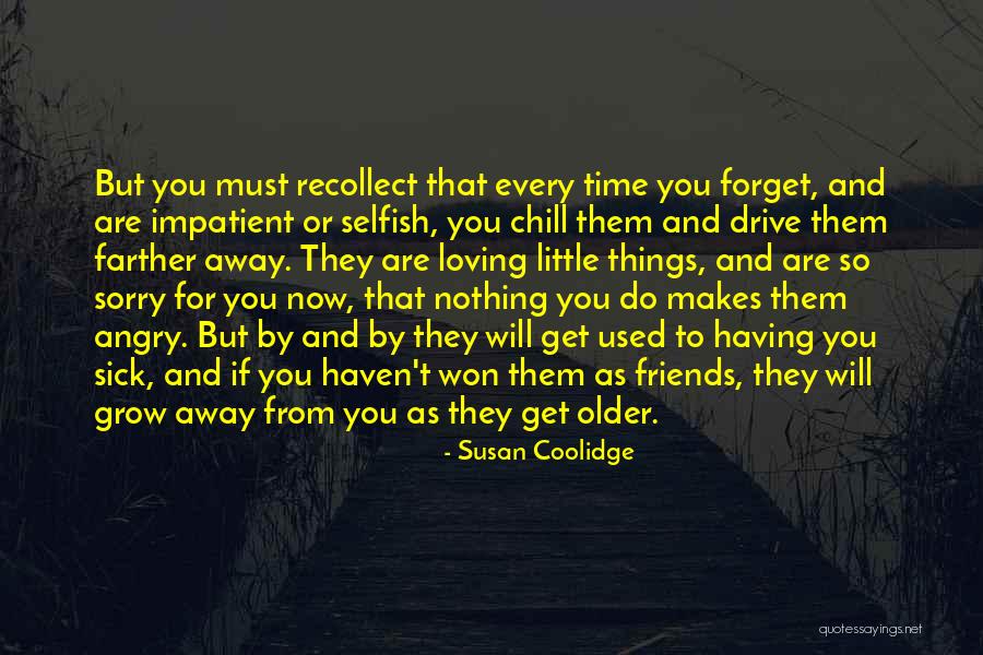Friends As You Get Older Quotes By Susan Coolidge Friends As You Get Older Quotes By Susan Coolidge