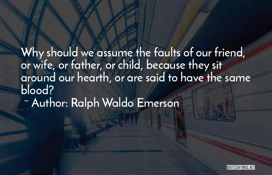 Friends Assume Quotes By Ralph Waldo Emerson