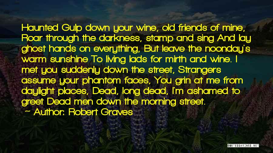 Friends Assume Quotes By Robert Graves