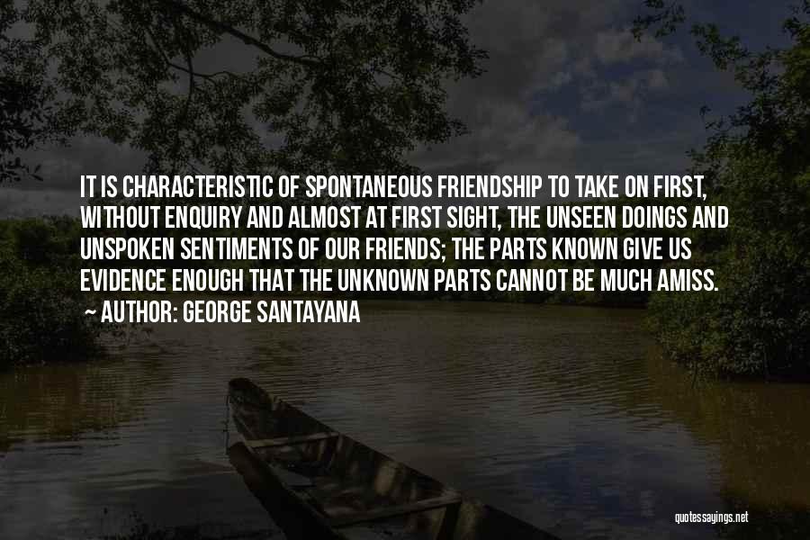 Friends At First Sight Quotes By George Santayana