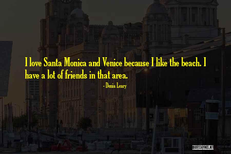 Friends At The Beach Quotes By Denis Leary Friends At The Beach Quotes By Denis Leary