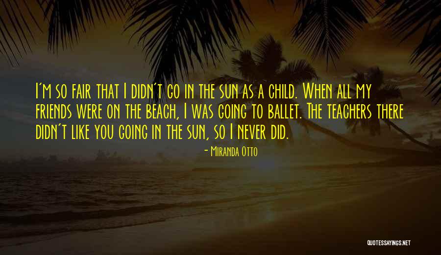 Friends At The Beach Quotes By Miranda Otto Friends At The Beach Quotes By Miranda Otto
