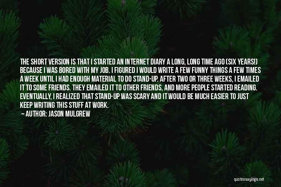 Friends At Work Quotes By Jason Mulgrew