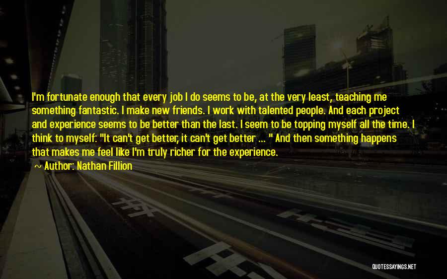 Friends At Work Quotes By Nathan Fillion